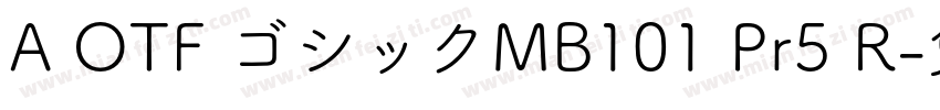 A OTF ゴシックMB101 Pr5 R字体转换